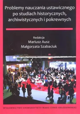 Image de Problemy nauczania ustawicznego po studiach historycznych, archiwistycznych i pokrewnych