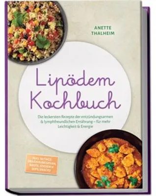 Produktbild von Lipödem Kochbuch: Die leckersten Rezepte der entzündungsarmen & lymphfreundlichen Ernährung - für mehr Leichtigkeit & Energie - inkl. 30-Tage-Ernährungsplan, Brote, Soßen & Dips, Snacks