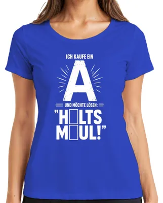 Produktbild von Ich kaufe ein A möchte lösen Halts Maul lustig Statement Sarkasmus Damen T-Shirt, Blau, L
