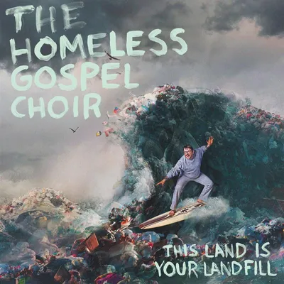 Obrázok produktu pre The Homeless Gospel Choir: This Land Is Your Landfill - 375 Media - (CD / T)