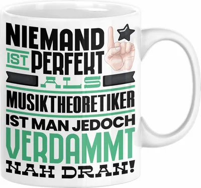 Produktbild von Musiktheoretiker Geschenk Tasse Lustige Geschenkidee für Musiktheoretiker Geburtstag Kaffee-Becher Niemand Ist Perfekt Aber Als Musiktheoretiker Ist Man Nah Dran (Weiß)