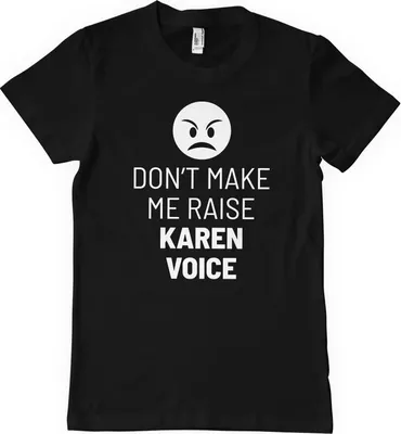 Produktbild von Don't Make Me Raise Karen Voice T-Shirt - X-Large - Black