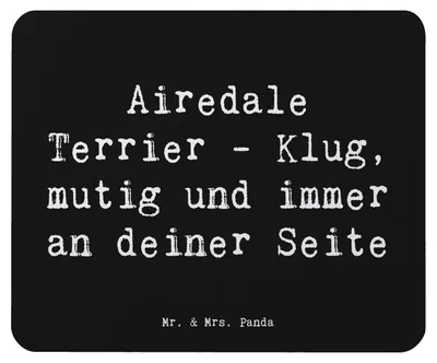 Produktbild von Mr. & Mrs. Panda Mauspad Spruch Airedale Terrier - Schwarz - Geschenk, Hunderasse, notebook, Hundetraining, mutig, Mouse Pad, Hunderassen, pc mousepad, treu, Hunde