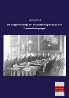 Produktbild von Die Gegenvorschläge der Deutschen Regierung zu den Friedensbedingungen