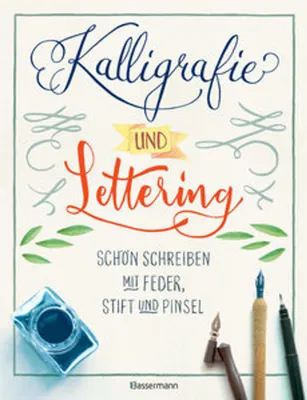 Image de Kalligrafie und Lettering. Schön schreiben mit Feder, Stift und Pinsel