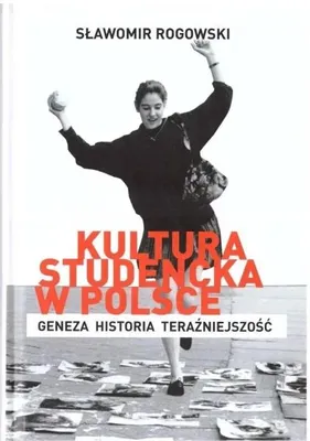 Zdjęcie produktu dla Kultura studencka w Polsce - Sławomir Rogowski