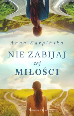 Obrázok produktu pre Anna Karpińska - Powieść o poszukiwaniu szczęścia i miłości. Powieść obyczajowa