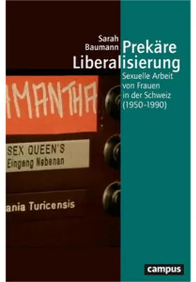 Image de Campus: Prekäre Liberalisierung – Sexarbeit in der Schweiz (20. Jh.) aus arbeits- und geschlechterhistorischer Perspektive