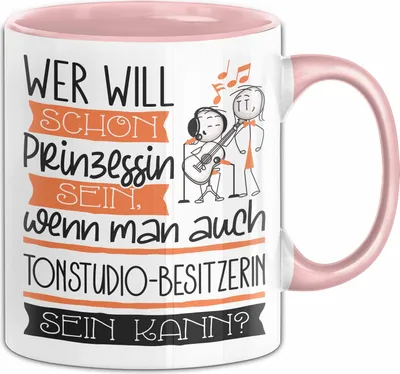 Produktbild von Tonstudio-Besitzerin Tasse Geschenk Spruch Wer Will Schon Prinzessin Sein Wenn Man Auch Tonstudio-Besitzerin Sein Kann (Rosa)