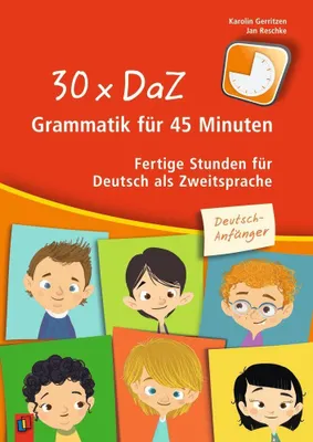 Produktbild von 30 x DaZ - Grammatik für 45 Minuten - Deutsch-Anfänger