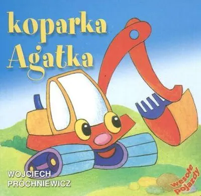Image de Liwona Książeczka dla Dzieci - Koparka Agatka Wesołe Pojazdy
