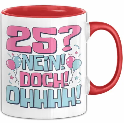 Produktbild von 25er Geburtstag Geschenk Männer Frauen 25 Nein Doch Ohhhh Lustiger Spruch Geschenkidee Kaffee-Becher (Rot)