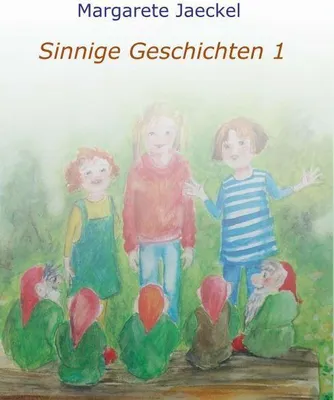 Produktbild von Sinnige Geschichten: Ein Kinderbuch mit wertvollen Botschaften für junge Leser