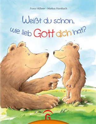 Produktbild von Weißt du schon, wie lieb Gott dich hat?