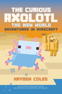 Produktbild von The Curious Axolotl: The New World Adventures in Minecraft (The Curious Axolotl Series, Band 1)
