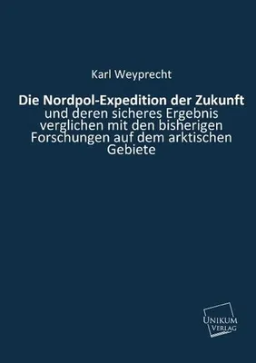 Immagine prodotto di Weyprecht, K: Nordpol-Expedition der Zukunft