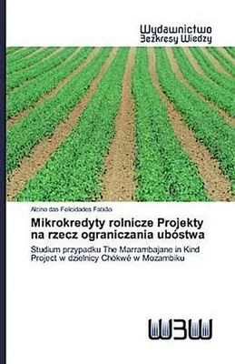 Produktbild von Mikrokredyty rolnicze Projekty na rzecz ograniczania ubóstwa