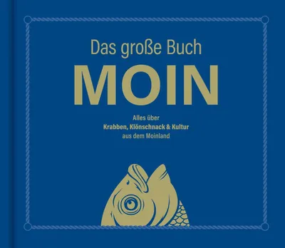 Produktbild von Das große Buch MOIN - Alles über Krabben, Klönschnack & Kultur aus dem Moinland