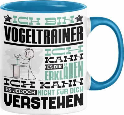 Produktbild von Vogeltrainer Geschenk Kaffee-Tasse Geschenkidee für Vogeltrainer Ich Bin Vogeltrainer Ich Kann Es Dir Erklären Jedoch Nicht Für Dich Verstehen Spruch Lustig (Blau)