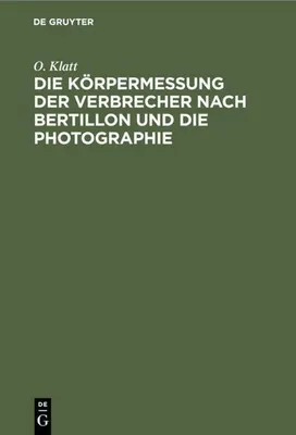Produktbild von Die Körpermessung der Verbrecher nach Bertillon und die Photographie