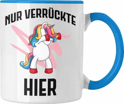 Produktbild von Trendation - Nur Verrückte Hier Lustige Einhorn Tasse mit Spruch Geschenkidee Einhornfans Bürotasse (Blau)
