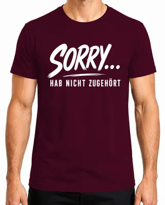 Obrázek produktu pro Tričko s potiskem "Omlouvám se, neposlouchal jsem. Vtipné. Sarkastické. Ironické." Barva: vínová. Velikost: XL