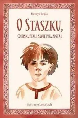 Zdjęcie produktu dla O Staszku co biskupem i świętym został - Henryk Bejda