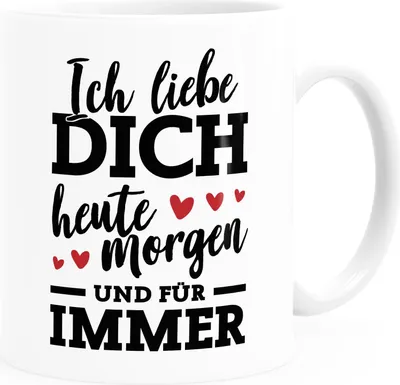 Produktbild von Kaffee-Tasse Ich liebe dich heute morgen und für immer Geschenk Valentinstag Jahrestag Herz Moonworks® Uni-Weiß Keramik-Tasse