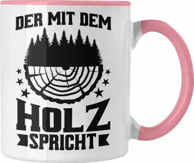 Produktbild von Trendation - Der Mit Dem Holz Spricht Tasse Geschenk Geschenkidee Tischler Schreiner Waldarbeiter (Rosa)