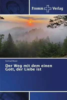 Produktbild von Der Weg mit dem einen Gott, der Liebe ist