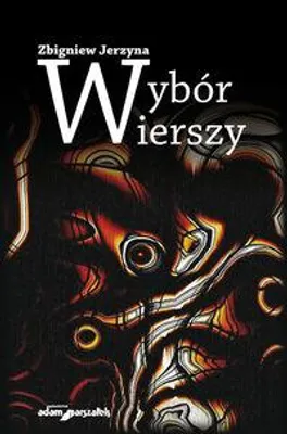 Zdjęcie produktu dla Wybór wierszy - Zbigniew Jerzyna (Literatur, Poesie auf Polnisch)