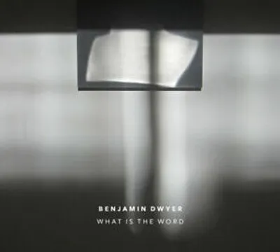Immagine prodotto di Benjamin Dwyer: "What Is the Word CD" (2020)