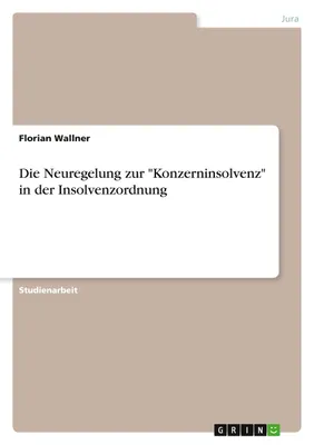 Produktbild von Die Neuregelung zur \'Konzerninsolvenz\' in der Insolvenzordnung