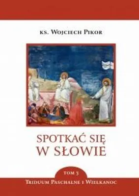 Obrázok produktu pre Spotkać się w słowie Tom 3 - Wojciech Pikor (Literatur, Religion auf Polnisch)