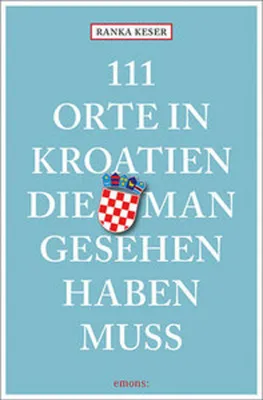 Produktbild von 111 Orte in Kroatien, die man gesehen haben muss