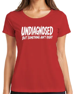 Produktbild von Undiagnosed But Something Ain't Right Lustig Statement Sarkasmus Damen T-Shirt, Rot, XL