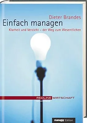 Einfach managen. Klarheit und Verzicht - der Weg zum WesentlichenBrandes, Dieter