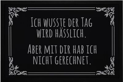 Fußmatte mit sarkastischem Spruch Ich wusste der Tag wird hässlich Willkommensspruch ironisch rutschfest & waschbar Moonworks® Hässlicher Tag schwarz 60x40cm