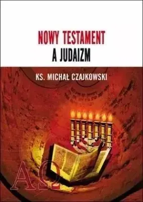 Zdjęcie produktu dla Nowy Testament a Judaizm - Michał Czajkowski