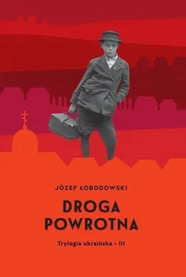 Produktbild von Trylogia ukraińska T.3 Droga powrotna - Józef Łobodowski