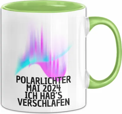Produktbild von Polarlichter 2024 Tasse Geschenk Ich Hab's Verschlafen Polar-Lichter Polarlicht Heute Nochmal Polarlichter Lustig (Grün)