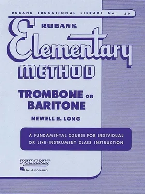 Produktbild von Rubank Elementary Method Trombone or Baritone Comprehensive Beginner Instruction Book Learn Scales, Arpeggios, Solos and Technical Studies Essential Music Book for Students and Teachers
