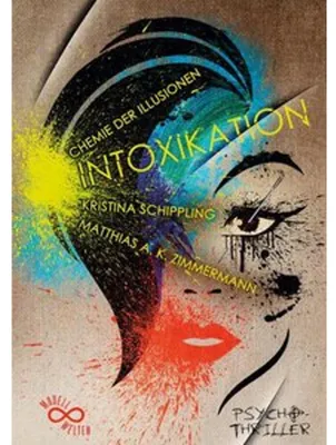 Produktbild von Intoxikation – Psychothriller über kriminelle Verstrickungen im Berliner Künstlerleben