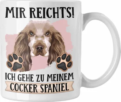 Produktbild von Trendation - Cocker Spaniel Besitzer Tasse Geschenk Lustiger Spruch Geschenkidee Mir Reichts Ich Geh Zu Meinem Cocker Spaniel (Weiß)