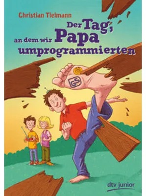 Produktbild von Der Tag, an dem wir Papa umprogrammierten