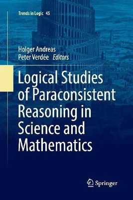 Produktbild von Logical Studies of Paraconsistent Reasoning in Science and Mathematics