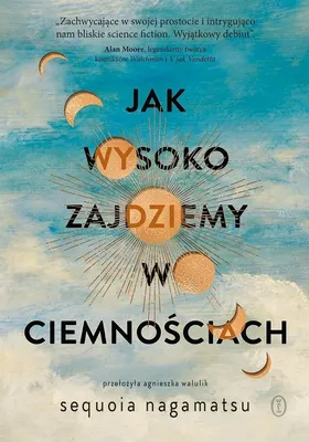 Zdjęcie produktu dla Jak wysoko zajdziemy w ciemnosciach