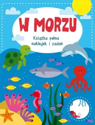 Productafbeelding van W morzu. Książka pełna naklejek i zadań - praca zbiorowa