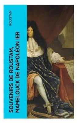 Produktbild von Souvenirs de Roustam, mamelouck de Napoléon Ier