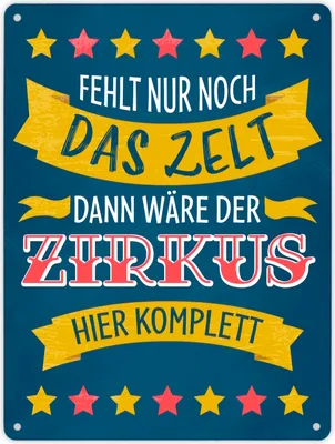 Produktbild von Fehlt nur noch das Zelt, dann wäre der Zirkus hier komplett Metallschild XL mit